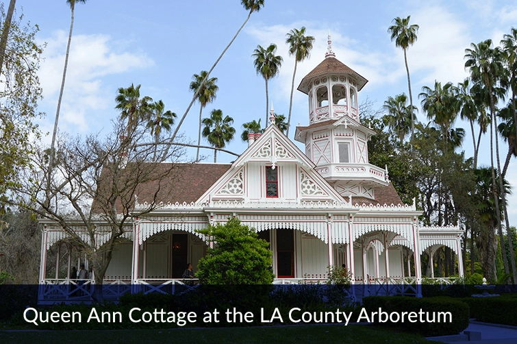 Queen Ann Cottage at the LA County Arboretum